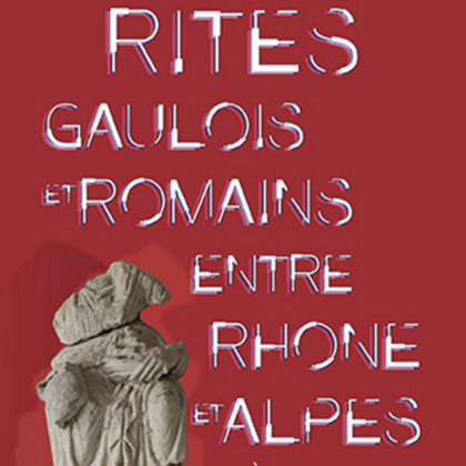Rites gaulois et romains entre Rhône et Alpes